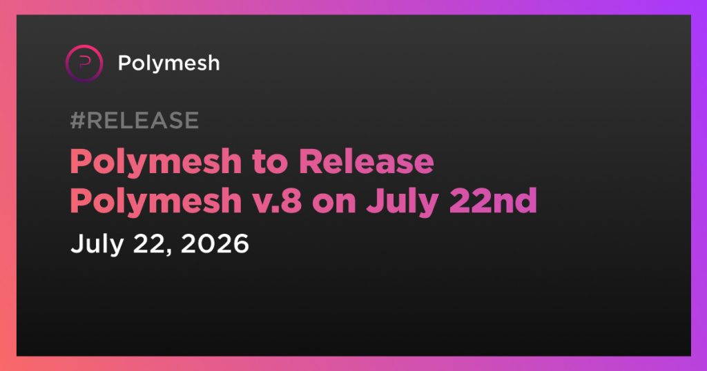 Polymesh to Release Polymesh v.8 on July 22nd