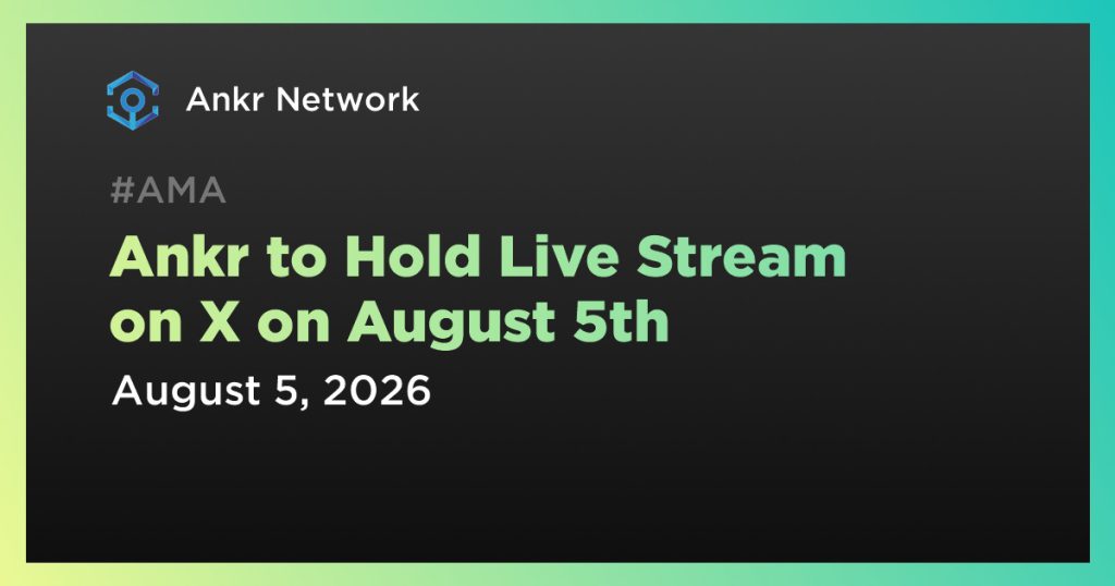 Ankr to Hold Live Stream on X on August 5th