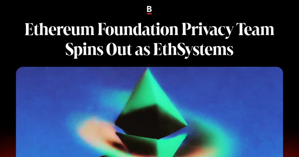 Ethereum Foundation Privacy Team Spins Out as EthSystems
