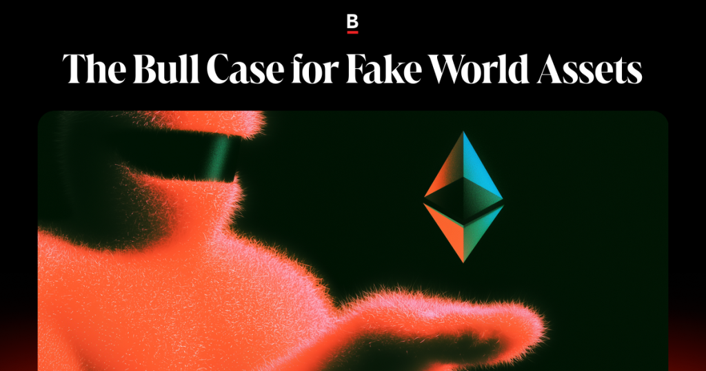 The Bull Case for Fake World Assets