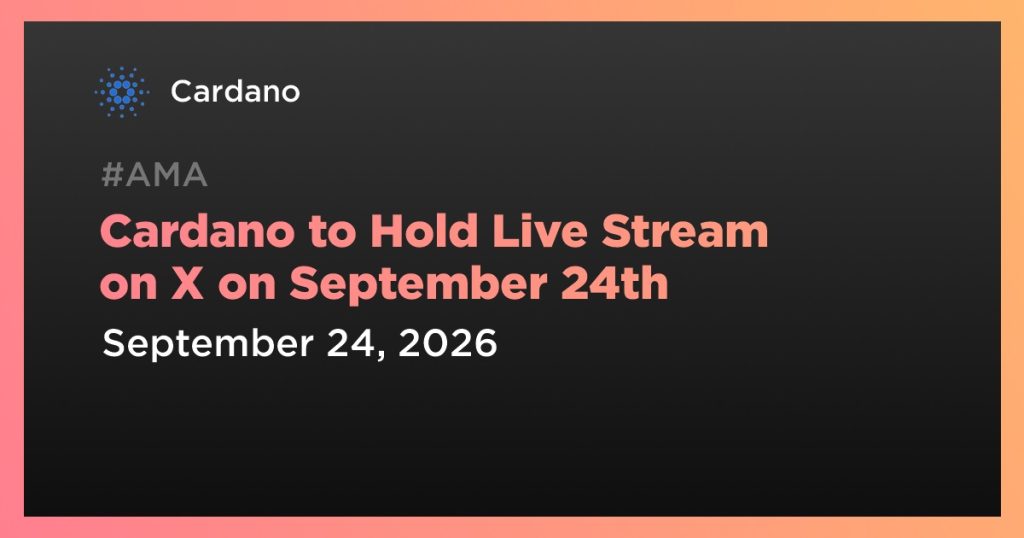 Cardano to Hold Live Stream on X on September 24th
