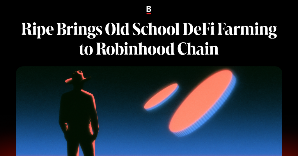 Ripe Brings Old School DeFi Farming to Robinhood Chain